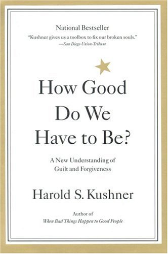 How Good Do We Have to Be?: A New Understanding of Guilt and Forgiveness Book Image