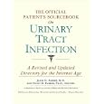 The Official Patient's Sourcebook on Urinary Tract Infection: A Revised and Updated Directory for... by  Icon Health Publications