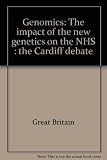 Genomics : the impact of the new genetics on the NHS : the Cardiff debate