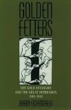 Golden Fetters: The Gold Standard and the Great Depression, 1919-1939 (NBER Series on Long-Term Factors in Economic Development)