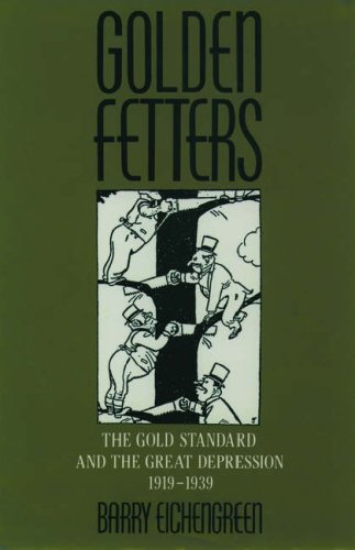 Golden Fetters: The Gold Standard and the Great Depression, 1919-1939: Gold Standard and the Great Depression, 1919-39 (NBER Series on Long-Term Factors in Economic Development)