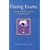 Passing Exams: A Guide for Maximum Success and Minimum Stress