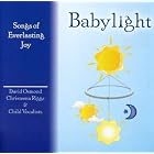 Babylight - Songs of Everlasting Joy by  Christeena Riggs and David Osmond 