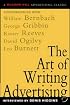 The Art of Writing Advertising : Conversations with Masters of the Craft: David Ogilvy, William Bernbach, Leo Burnett, Rosser Reeves,