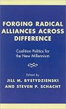 Forging Radical Alliances across Difference: Coalition Politics for the New Millennium
