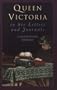Queen Victoria in Her Letters and Journals