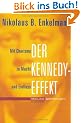 Der Kennedy-Effekt. Mit Charisma zu Macht und Einfluss