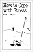 Books : How to Cope with Stress (Overcoming Common Problems)