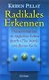 Radikales Erkennen: Transformationen im t�glichen Leben durch 'The Work' von Byron Katie