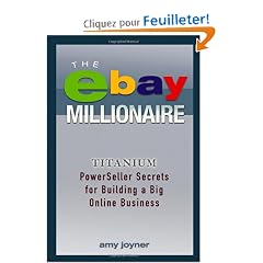 The Ebay Millionaire: Titanium Powerseller Secrets For Building A Big Online Business