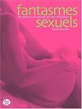 Fantasmes sexuels : Découvrez un nouvel univers de plaisirs