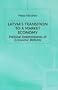 Latvia's Transition To A Market Economy: Political Determinants of Economic Reform Policy (Studies in Russian & Eastern European History)
