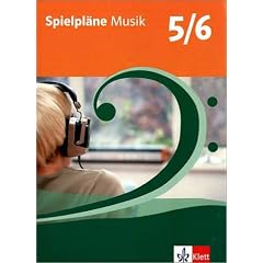 Spielpl�ne - Neubearbeitung. F�r den Musikunterricht an Realschulen und Gymnasien: Spielpl�ne Musik 5/6. Sch�lerbuch. Bayern. Neubearbeitung: F�r den Musikunterricht an Gymnasien und Realschulen
