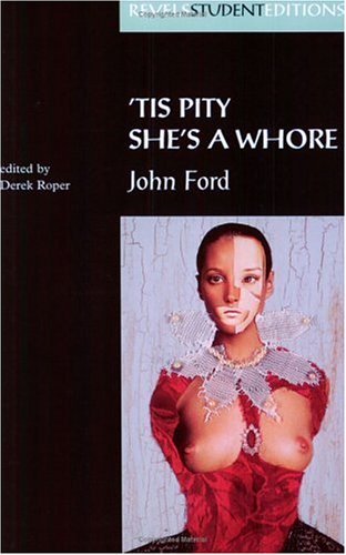 'Tis Pity She's a Whore (Revels Student Editions)