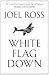 White Flag Down