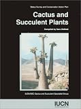Cactus and Succulent Plants: Status Survey and Conservation Action Plan
