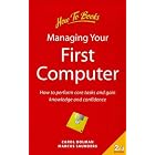 Click here to buy Managing Your First Computer: How to Perform Core Tasks and Gain Knowledge and Confidence... by  Carol Dolman and Marcus Saunders.