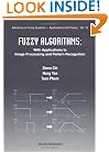 Fuzzy Algorithms: With Applications to Image Processing and Pattern Recognition (Advances in Fuzzy Systems. Applications and Theory, Vol 10)