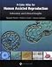 A A Color Atlas for Human Assisted Reproduction: Laboratory and Clinical Insights