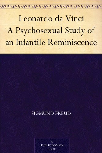 Leonardo da Vinci A Psychosexual Study of an Infantile Reminiscence