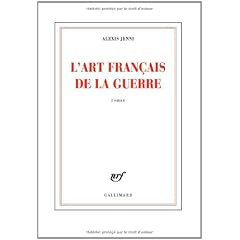 L'art fran�ais de la guerre Prix Goncourt 2011