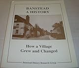 Banstead : a history : how a village grew and changed