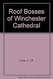 The roof bosses of Winchester Cathedral