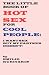 The Little Book of Hot Sex For Cool People:  I Want Sex But My Partner Doesn't