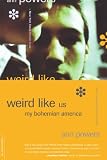  : Weird Like Us: My Bohemian America