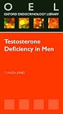 Testosterone Deficiency in Men (Oxford Endocrinology Library)