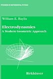 Electrodynamics: a Modern Geometric Approach (Progress in Physics) (Progress in Physics)