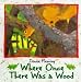 Where Once Ther Was a Wood