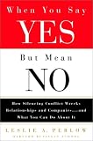 cover of When You Say Yes but Mean No: How Silencing Conflict Wrecks Relationships and Companies... and What You Can Do About It