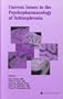 Current Issues in the Psychopharmacology of Schizophrenia