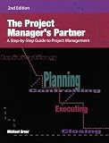 The Project Managers Partner : A step-by-Step Guide to Project Management, Second Edition