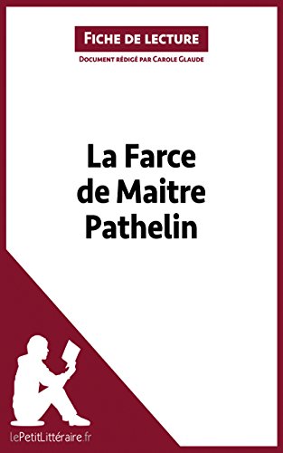 La Farce de maitre Pathelin (Fiche de lecture): Résumé complet et analyse détaillée de l'oeuvre (French Edition)