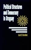 Political Structures and Democracy in Uruguay