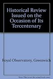 Royal Greenwich Observatory : an historical review issued on the occasion of its tercentenary