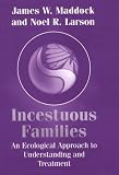 Incestuous Families: An Ecological Approach to Understanding and Treatment