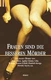 Frauen sind die besseren Morder.