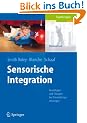 Sensorische Integration: Grundlagen und Therapie bei Entwicklungsst�rungen