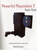 Powerful Playstation 2 Repair Guide: A guide through the Playstation 2 repair process