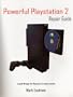 Powerful Playstation 2 Repair Guide: A guide through the Playstation 2 repair process