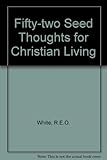 52 seed thoughts for Christian living