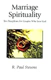 Marriage Spirituality
 Ten Disciplines for Couples Who Love God,
R.Paul Stevens