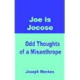 Joe Is Jocose Odd Thoughts of a Misanthrope