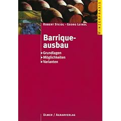 Barriqueausbau: Grundlagen - M�glichkeiten - Varianten