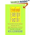 The Emotional Energy Factor: The Secrets High-Energy People Use to Beat Emotional Fatigue by Mira Kirshenbaum
