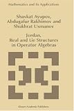 Jordan, Real and Lie Structures in Operator Algebras (Mathematics and Its Applications)
