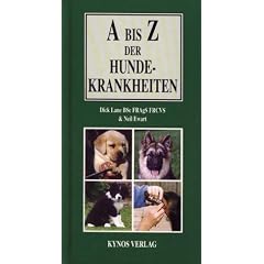 A bis Z der Hundekrankheiten. Symptome, Diagnosen, Ursachen, Behandlung